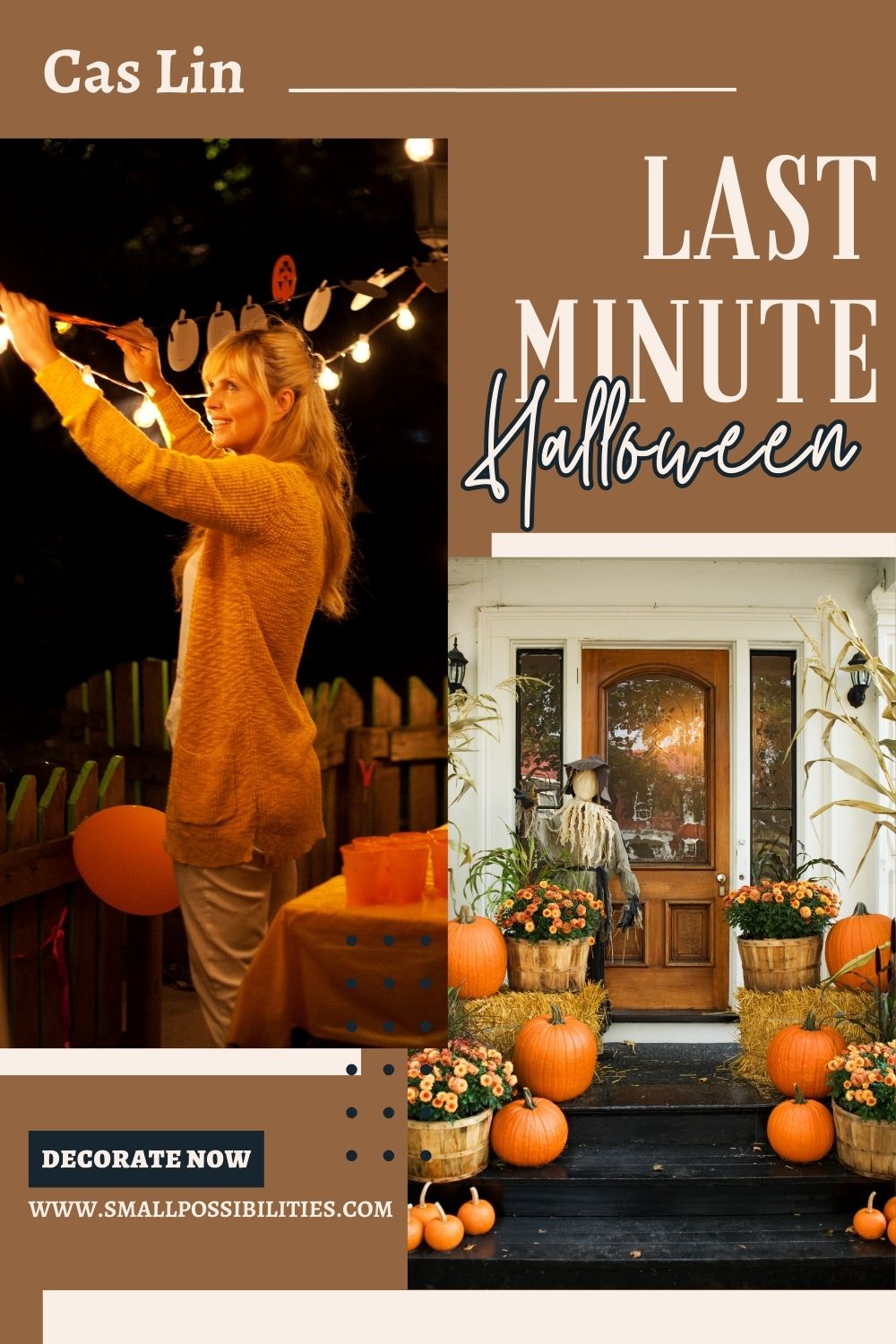 Last minute Halloween, decorate now! Graphic featuring a woman hanging up pumpkin garlands in her yard for a party and a front walk way surrounded by pumpkins and scarecrows and seasonal orange flowers.